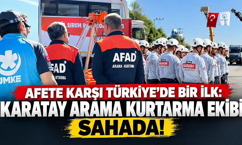 Afete karşı Türkiye'de bir ilk: Karatay Arama Kurtarma ekibi sahada!