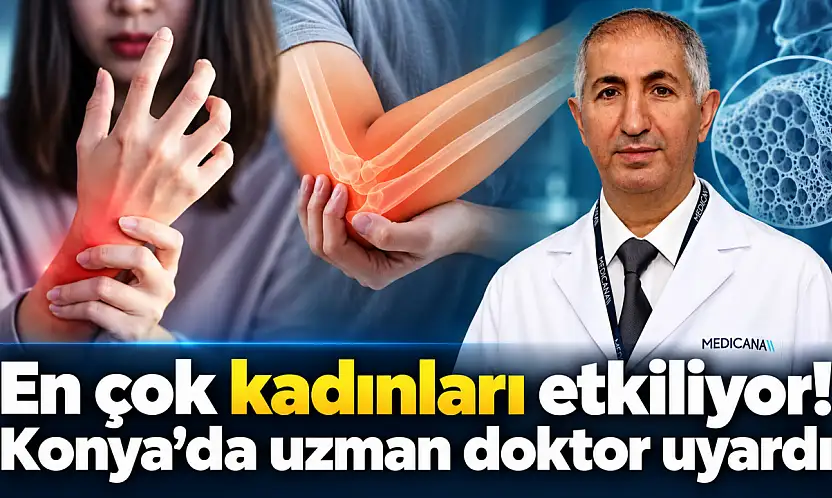 En çok kadınları etkiliyor! Konya'da uzman doktor uyardı