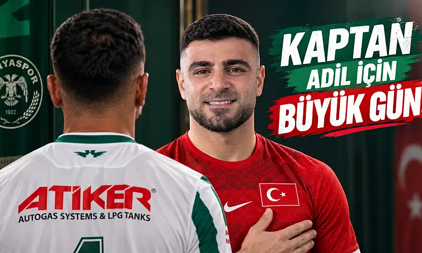 Kaptan Adil için büyük gün!