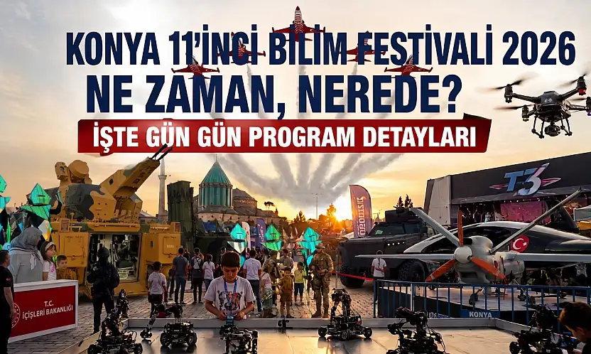 Konya 11'inci Bilim Festivali 2026 ne zaman, nerede? İşte gün gün program detayları