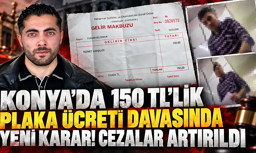 Konya'da 150 TL'lik plaka ücreti davasında yeni karar! Cezalar artırıldı