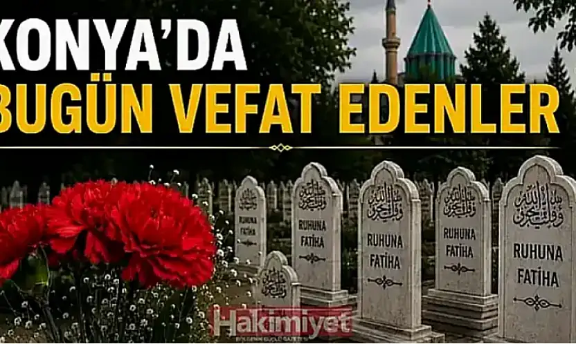 Konya'da 29 Haziran 2026 Pazartesi günü vefat edenler