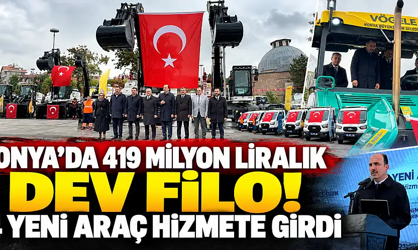 Konya'da 419 milyon liralık dev filo! 54 yeni araç hizmete girdi