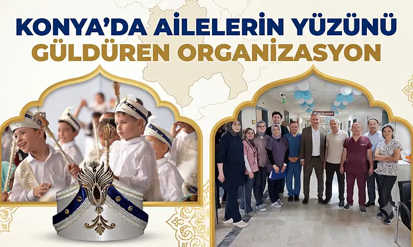 Konya'da ailelerin yüzünü güldüren organizasyon