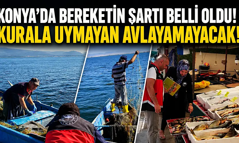 Konya'da bereketin şartı belli oldu! Kurala uymayan avlayamayacak