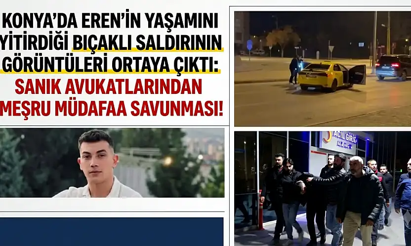 Konya'da Eren'in yaşamını yitirdiği bıçaklı saldırının görüntüleri ortaya çıktı: Sanık avukatlarından meşru müdafaa savunması!