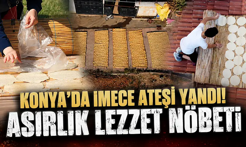 Konya'da imece ateşi yandı! Asırlık lezzet nöbeti