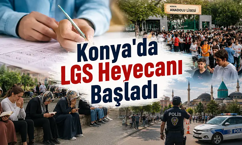Konya'da LGS heyecanı başladı