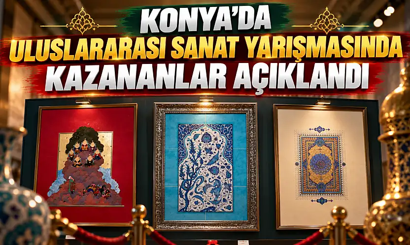 Konya'da uluslararası sanat yarışmasında kazananlar açıklandı