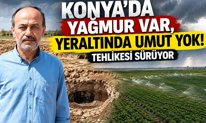 Konya'da yağmur var, yeraltında umut yok! Tehlikesi sürüyor