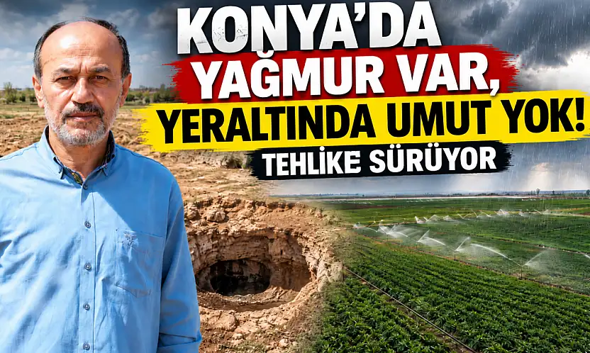 Konya'da yağmur var, yeraltında umut yok! Tehlike sürüyor