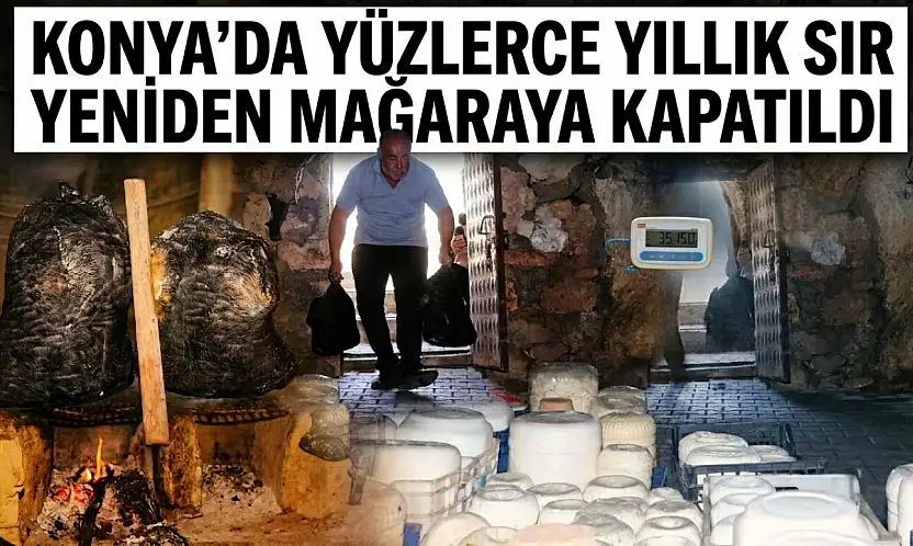 Konya'da yüzlerce yıllık sır yeniden mağaraya kapatıldı