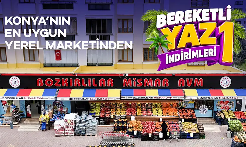 Konya'daki Bozkırlılar MİSMAR Market'ten büyük kampanya: Yüzlerce üründe yaz indirimi!