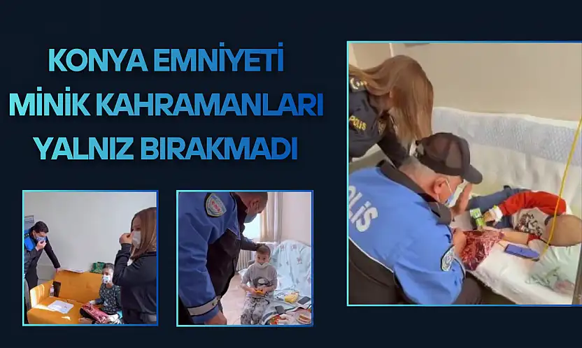 Konya Emniyeti minik kahramanları yalnız bırakmadı