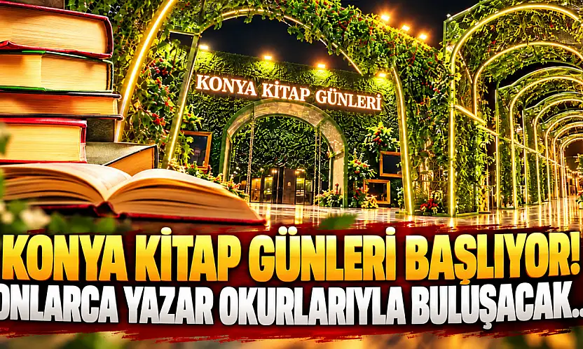 Konya Kitap Günleri başlıyor! Onlarca yazar okurlarıyla buluşacak