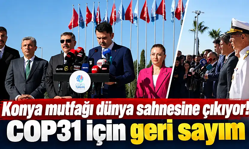 Konya mutfağı dünya sahnesine çıkıyor! COP31 için geri sayım