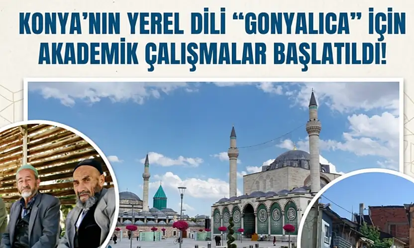 Konya'nın yerel dili 'Gonyalıca' için akademik çalışmalar başlatıldı!