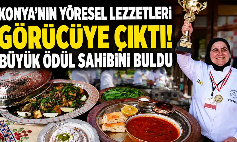 Konya'nın yöresel lezzetleri görücüye çıktı! Büyük ödül sahibini buldu