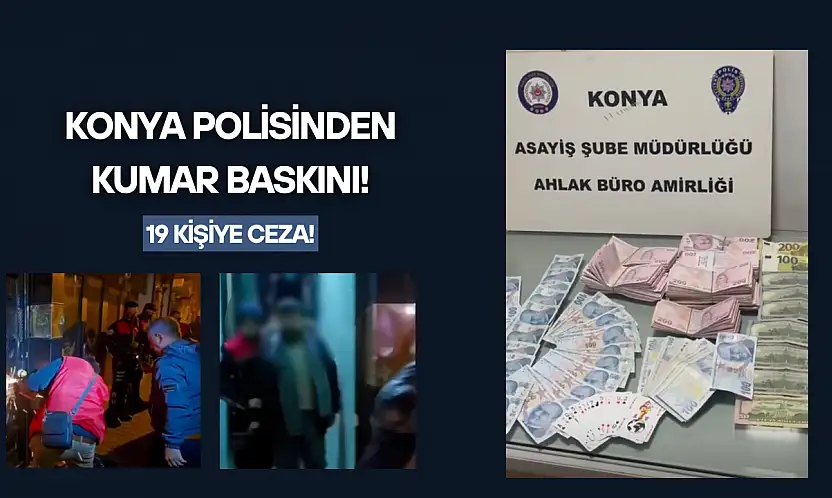 Konya polisinden kumar baskını! 19 kişiye ceza