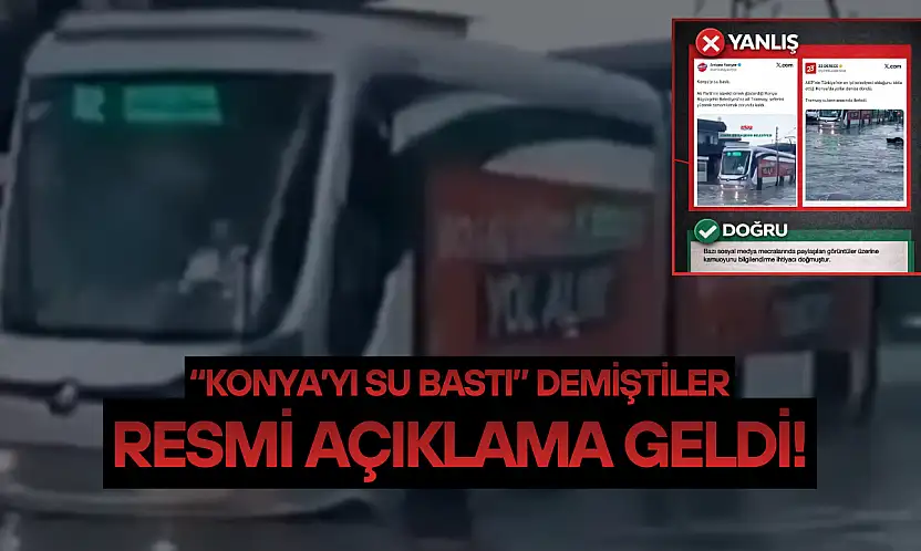 'Konya'yı su bastı' demiştiler: Resmi açıklama geldi!