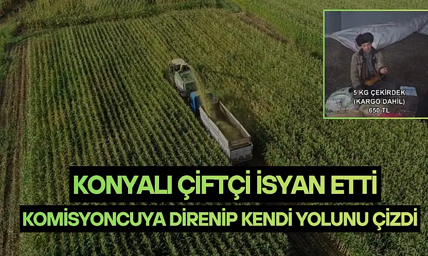 Konyalı çiftçi isyan etti: Komisyoncuya direnip kendi yolunu çizdi