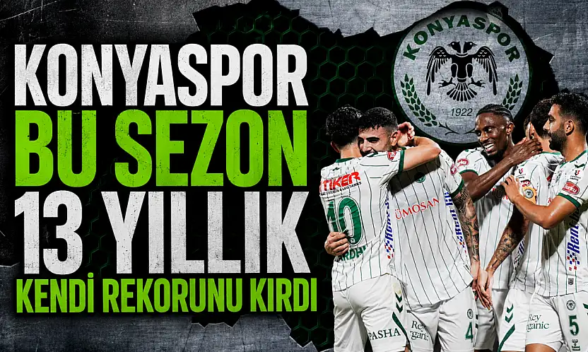 Konyaspor bu sezon 13 yıllık kendi rekorunu kırdı