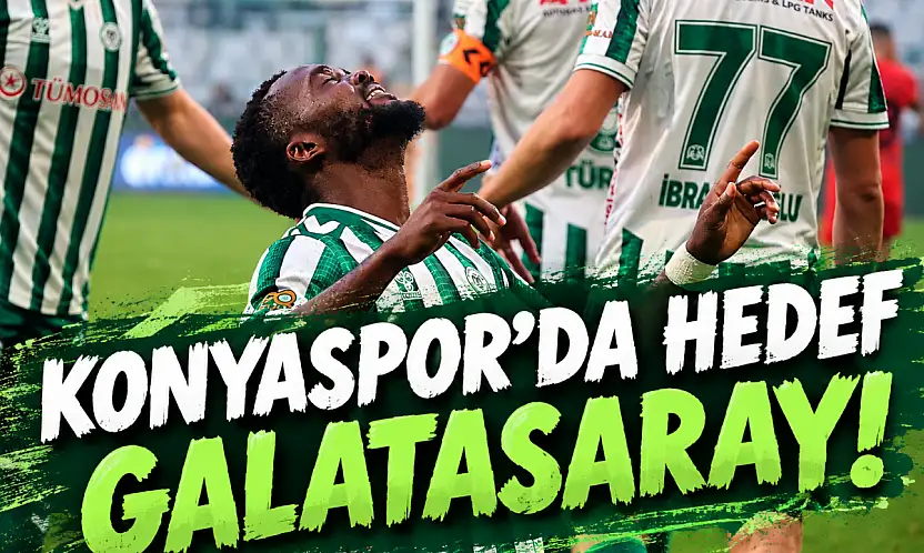 Konyaspor'da hedef Galatasaray!