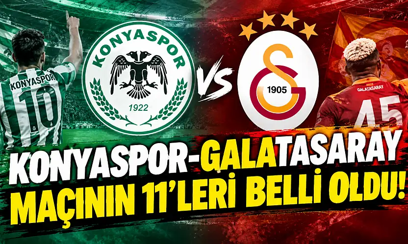 Konyaspor-Galatasaray maçının 11'leri belli oldu!