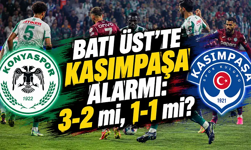 Batı Üst'te Kasımpaşa alarmı: 3-2 mi, 1-1 mi?