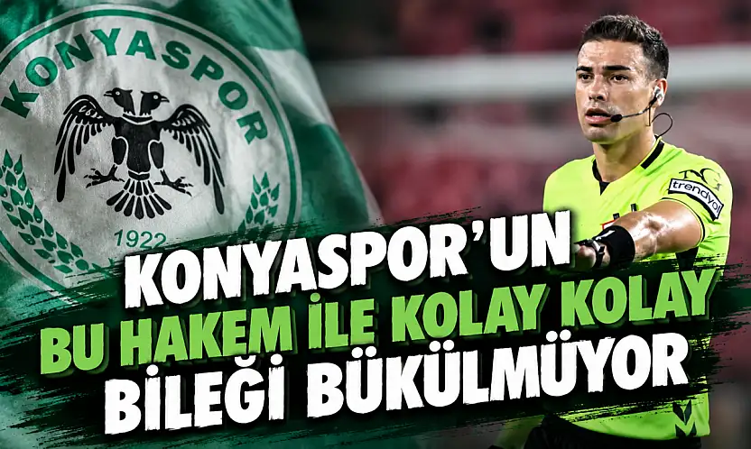 Konyasppr'un bu hakem ile kolay kolay bileği bükülmüyor