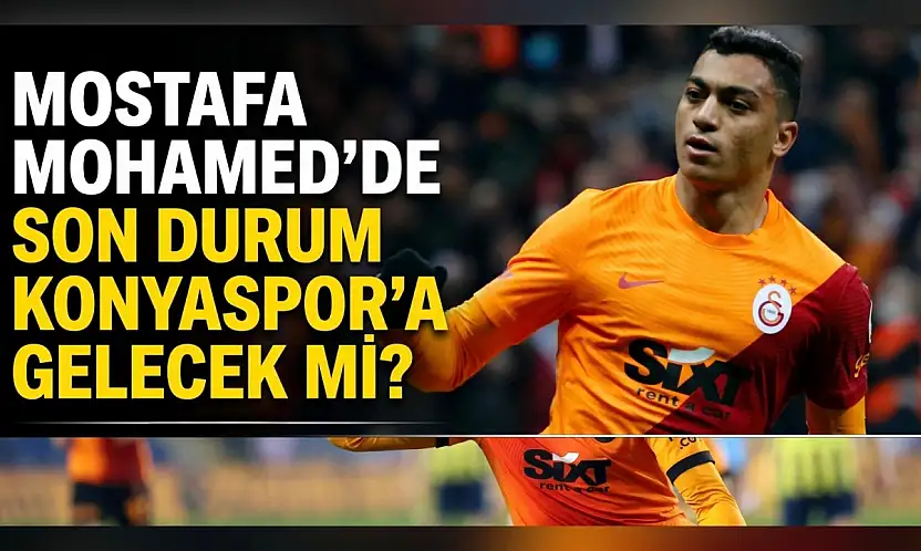 Mostafa Mohamed'de son durum! Konyaspor'a gelecek mi?