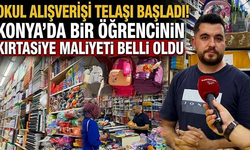 Okul alışverişi telaşı başladı! Konya'da bir öğrencinin kırtasiye maliyeti belli oldu