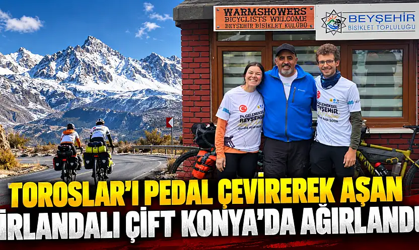 Toroslar'ı pedal çevirerek aşan İrlandalı çift Konya'da ağırlandı