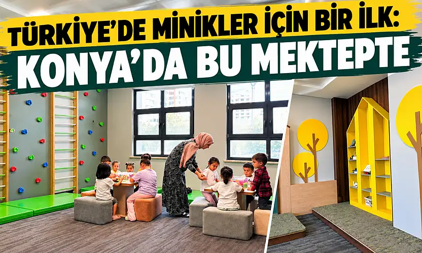 Türkiye'de minikler için bir ilk: Konya'da bu mektepte
