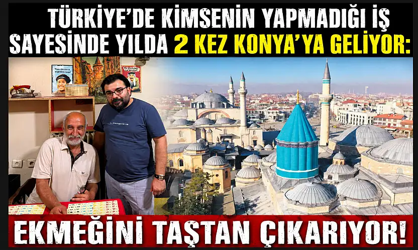 Türkiye'de kimsenin yapmadığı iş sayesinde yılda 2 kez Konya'ya geliyor: Ekmeğini taştan çıkarıyor!