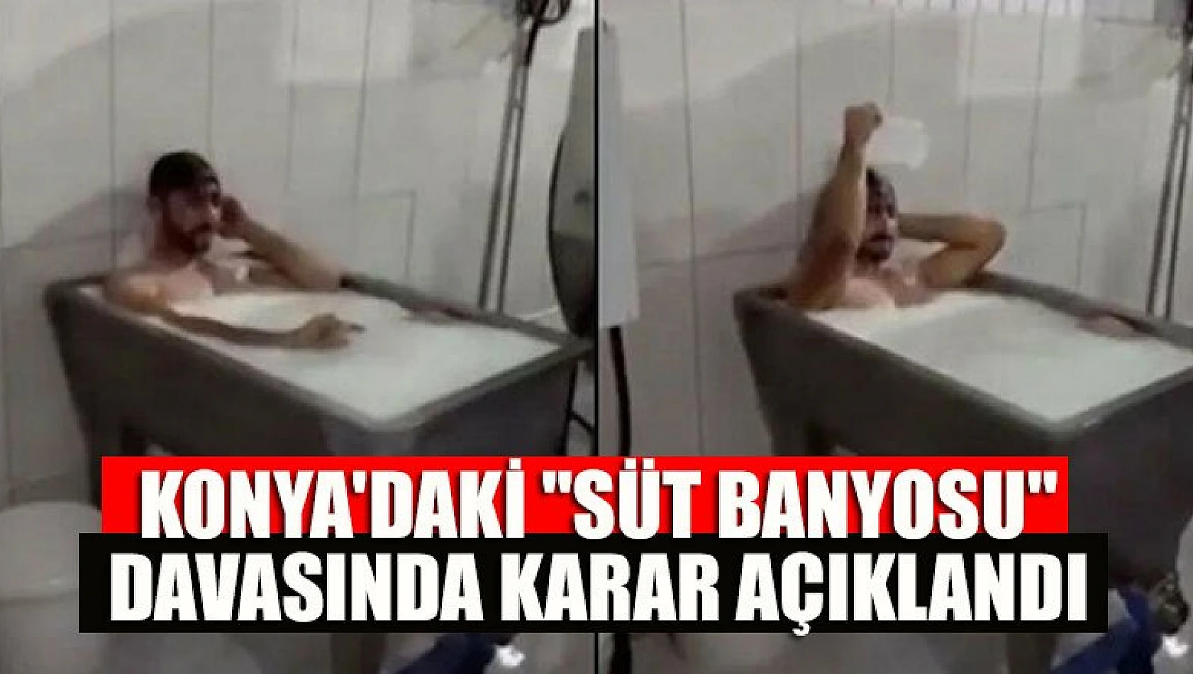 Konya'daki 'süt banyosu' davasında karar açıklandı