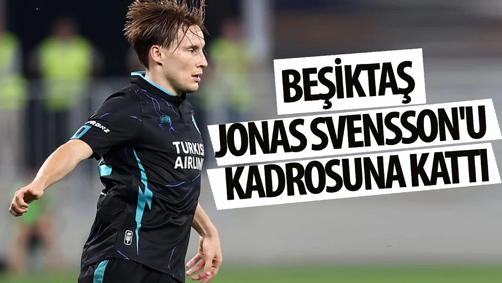 Beşiktaş Jonas Svensson'u kadrosuna kattı!