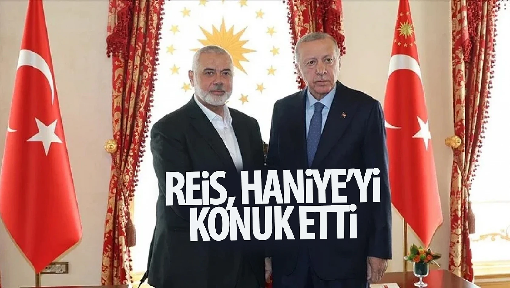 Erdoğan, Heniyye'yi kabul etti: İsrail'in soykırımı görüşüldü!