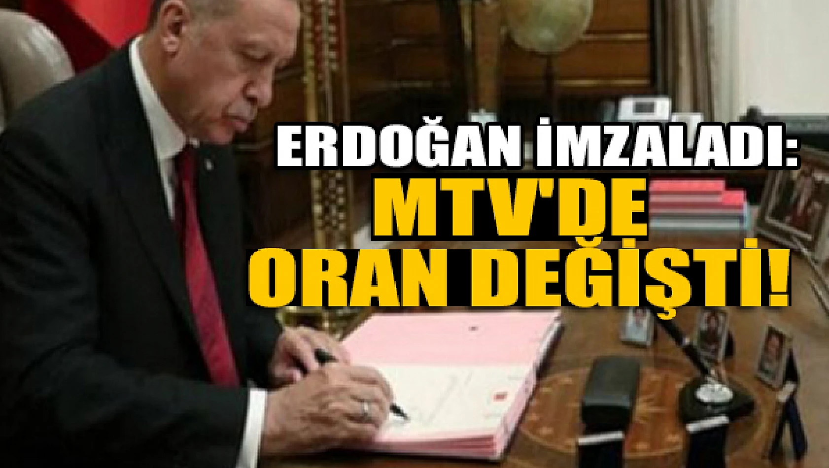 Erdoğan imzaladı: MTV'de değişiklik!