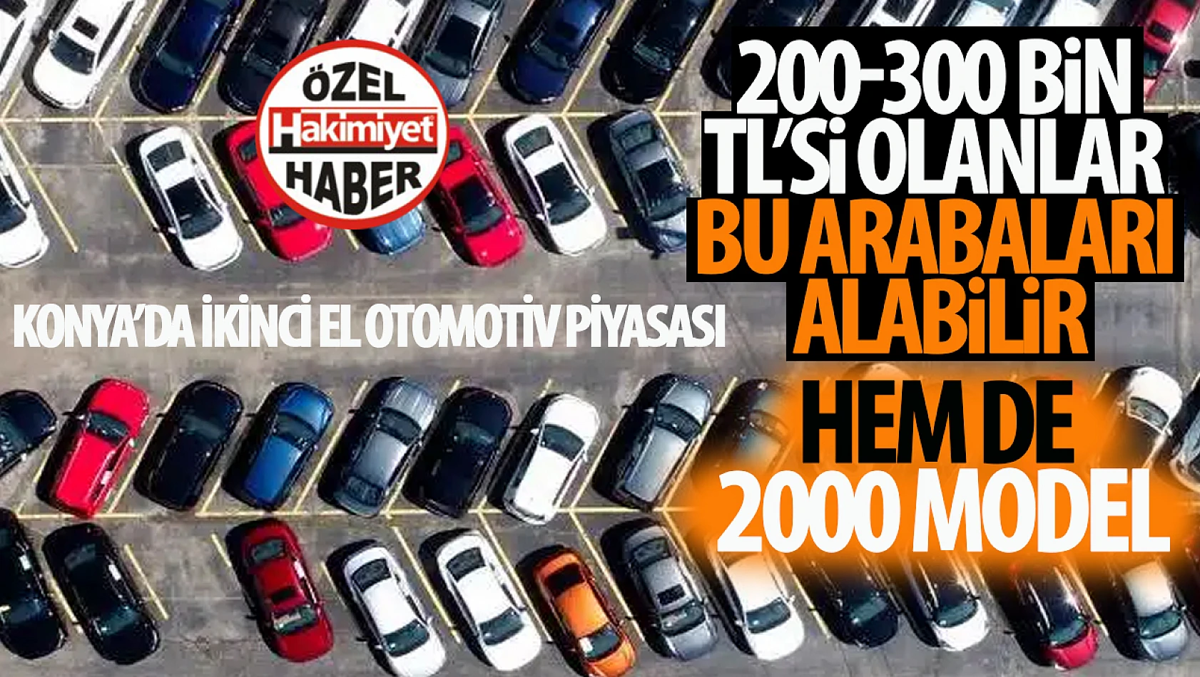 Konya'da 2000 Model Araçların Fiyatları: 200-300 Bin Lirası Olanlar Bu Otomobilleri Alabilir