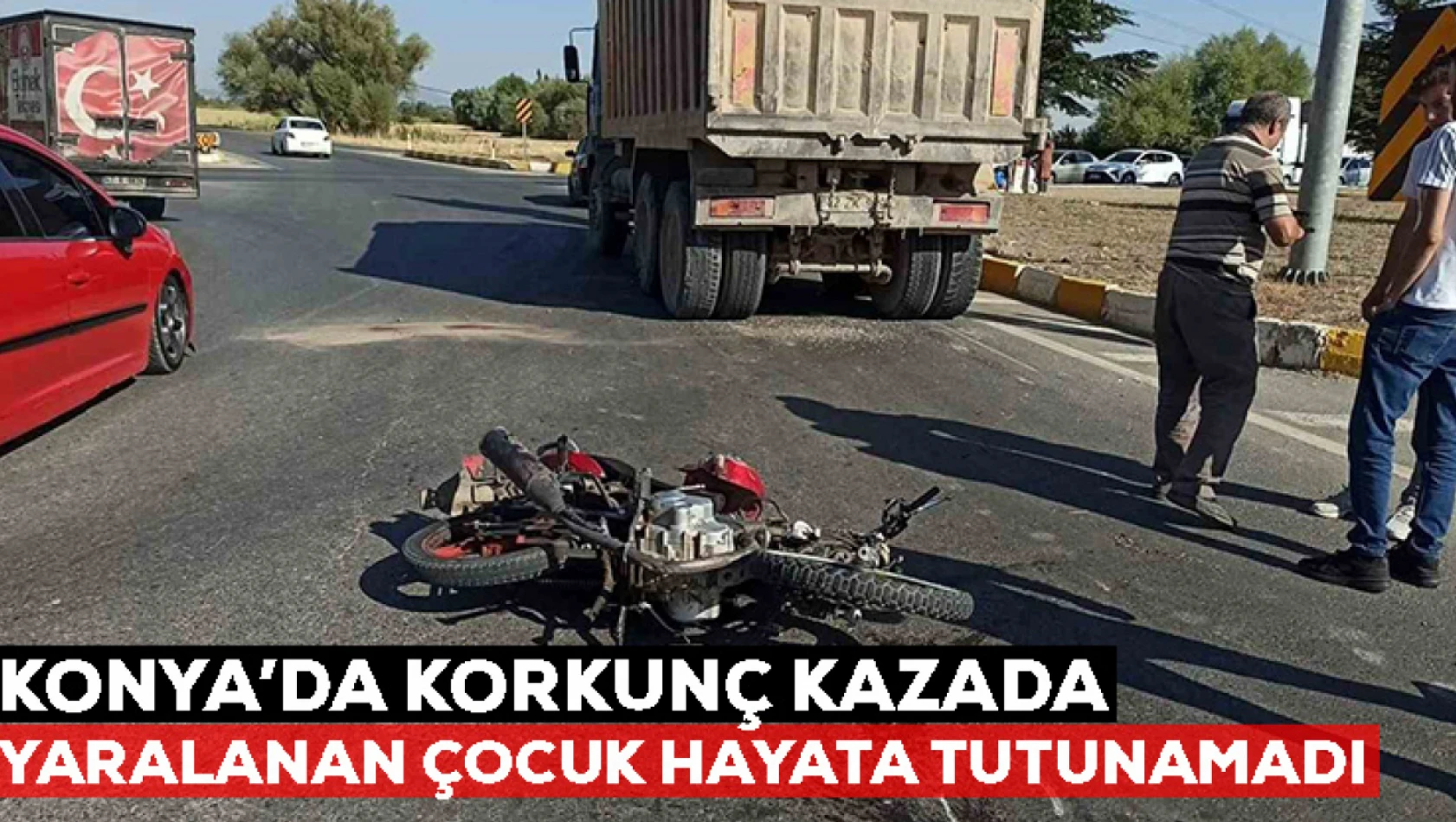 Konya'da korkunç kazada yaralanan çocuk hayata tutunamadı