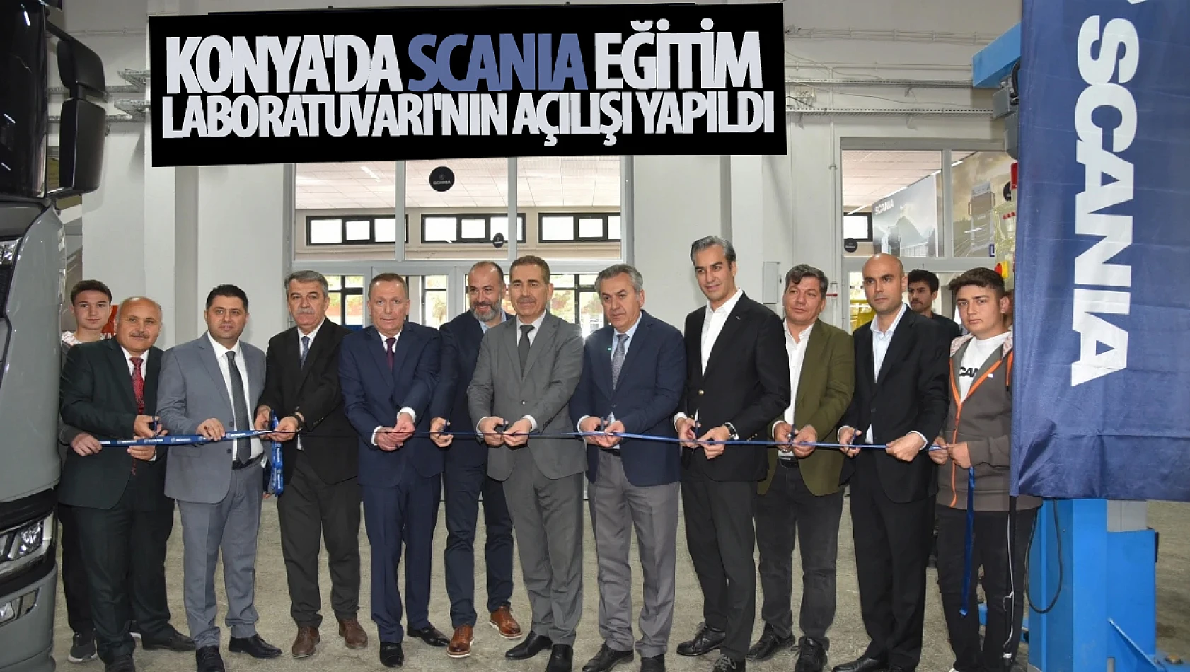 Konya'da Scania Eğitim Laboratuvarı'nın Açılışı yapıldı!