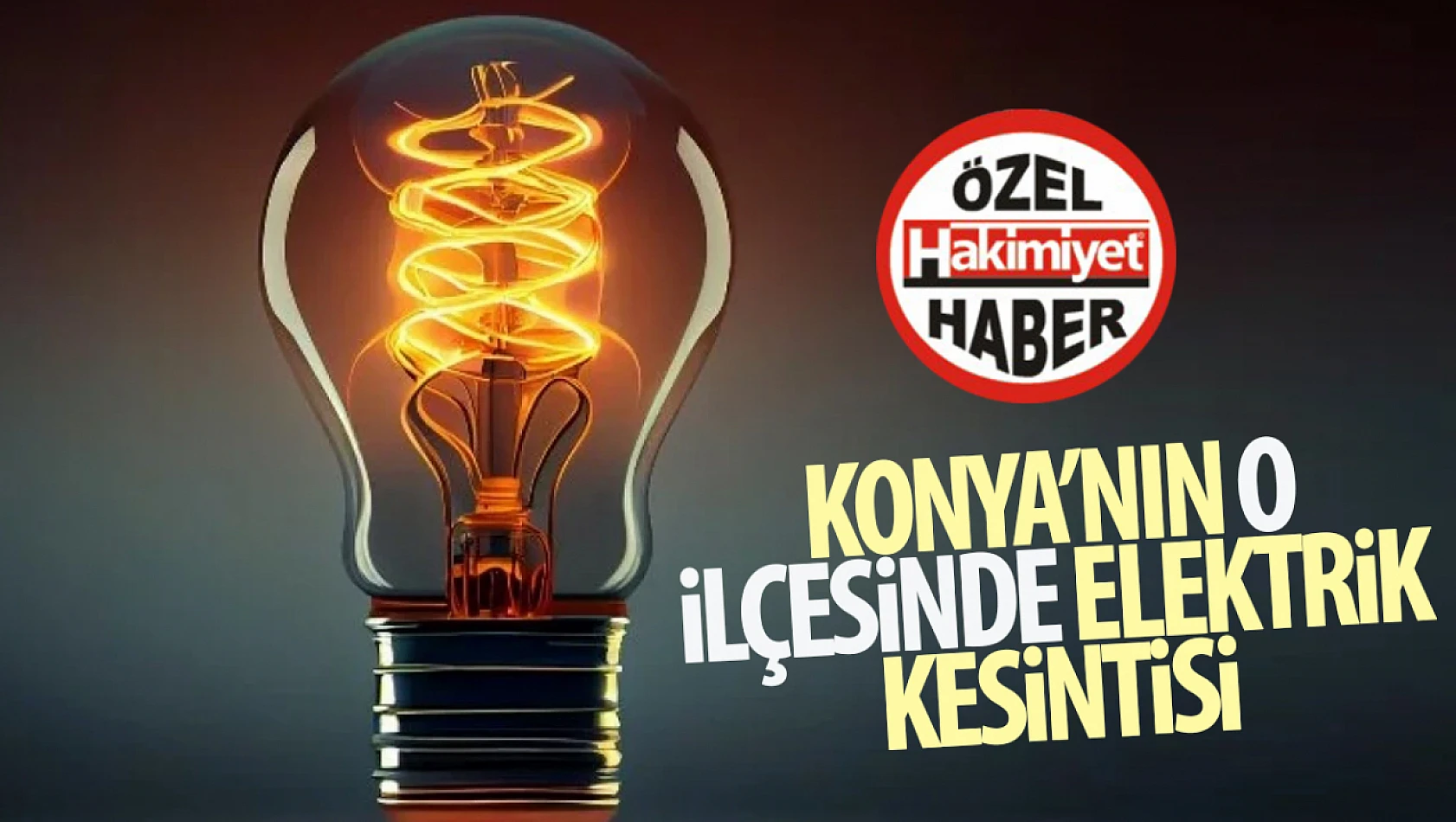 Konya'nın o ilçesinde elektrik kesintisi yaşanacak!
