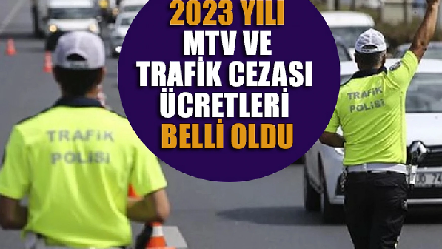 2023 yılı MTV ve trafik cezası ücretleri belli oldu