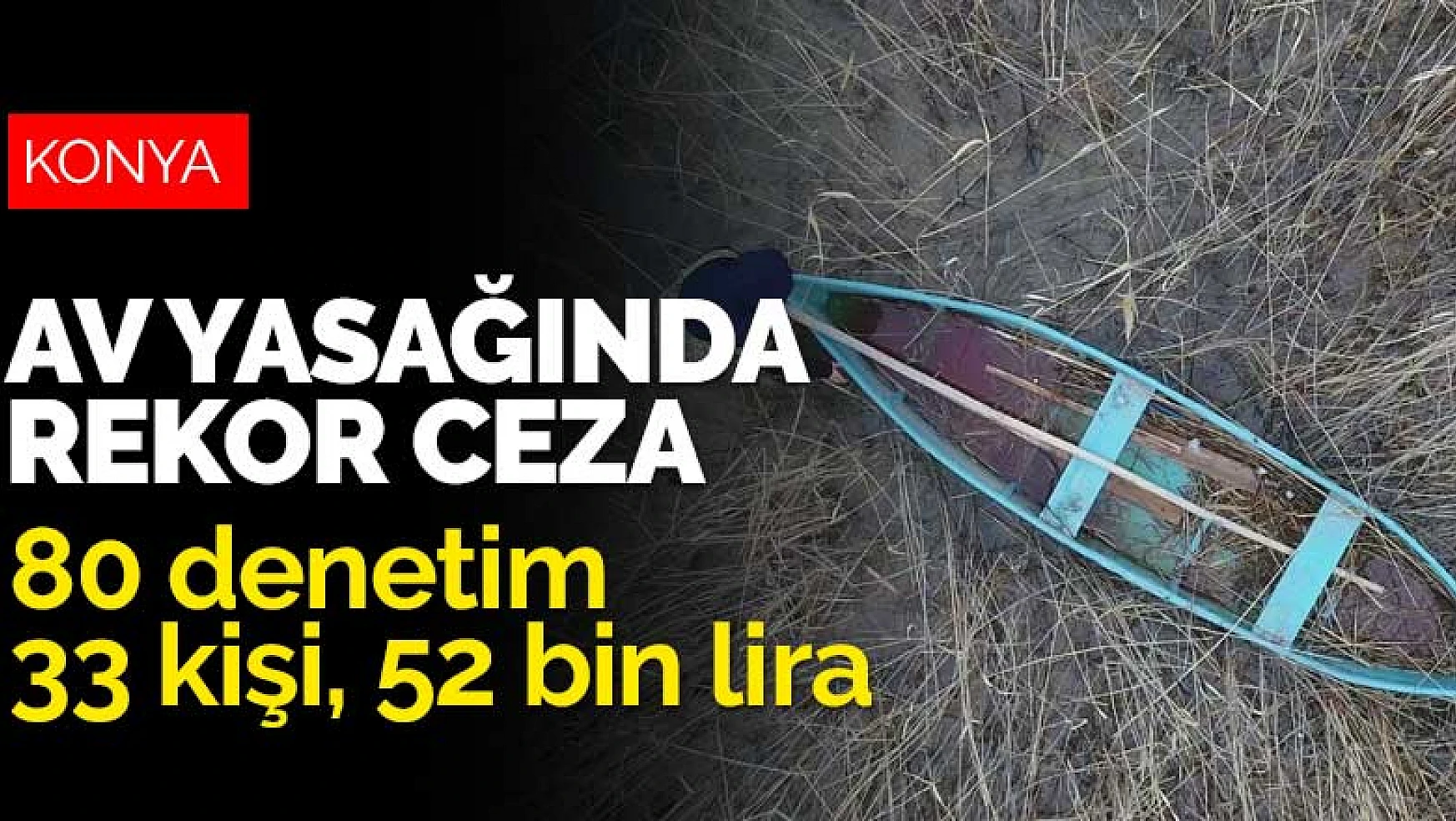 Beyşehir Gölü'nde av yasağında rekor ceza! 80 denetimde 52 bin lira
