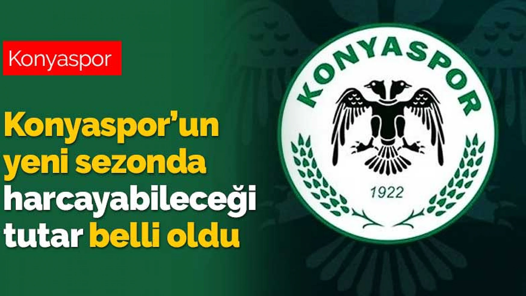 Konyaspor 2020-2021 sezonunda harcayabileceği tutar belli oldu