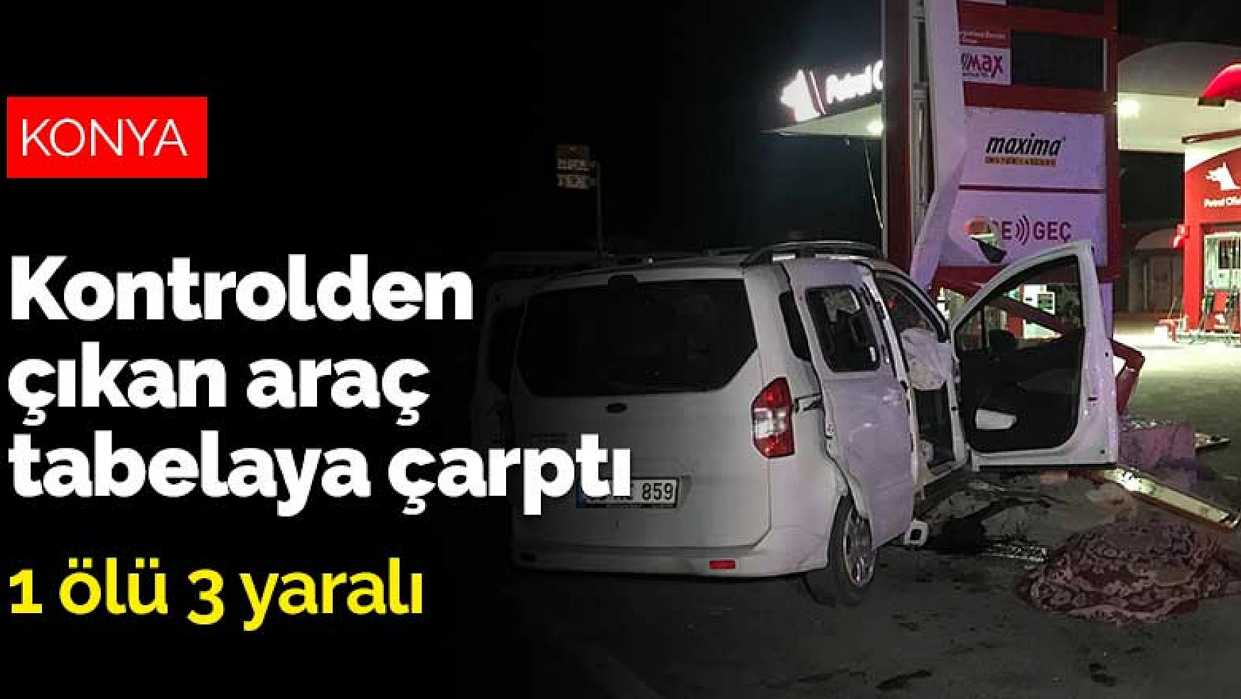 Konya'da kontrolden çıkan araç tabelaya çarptı: 1 ölü 3 yaralı