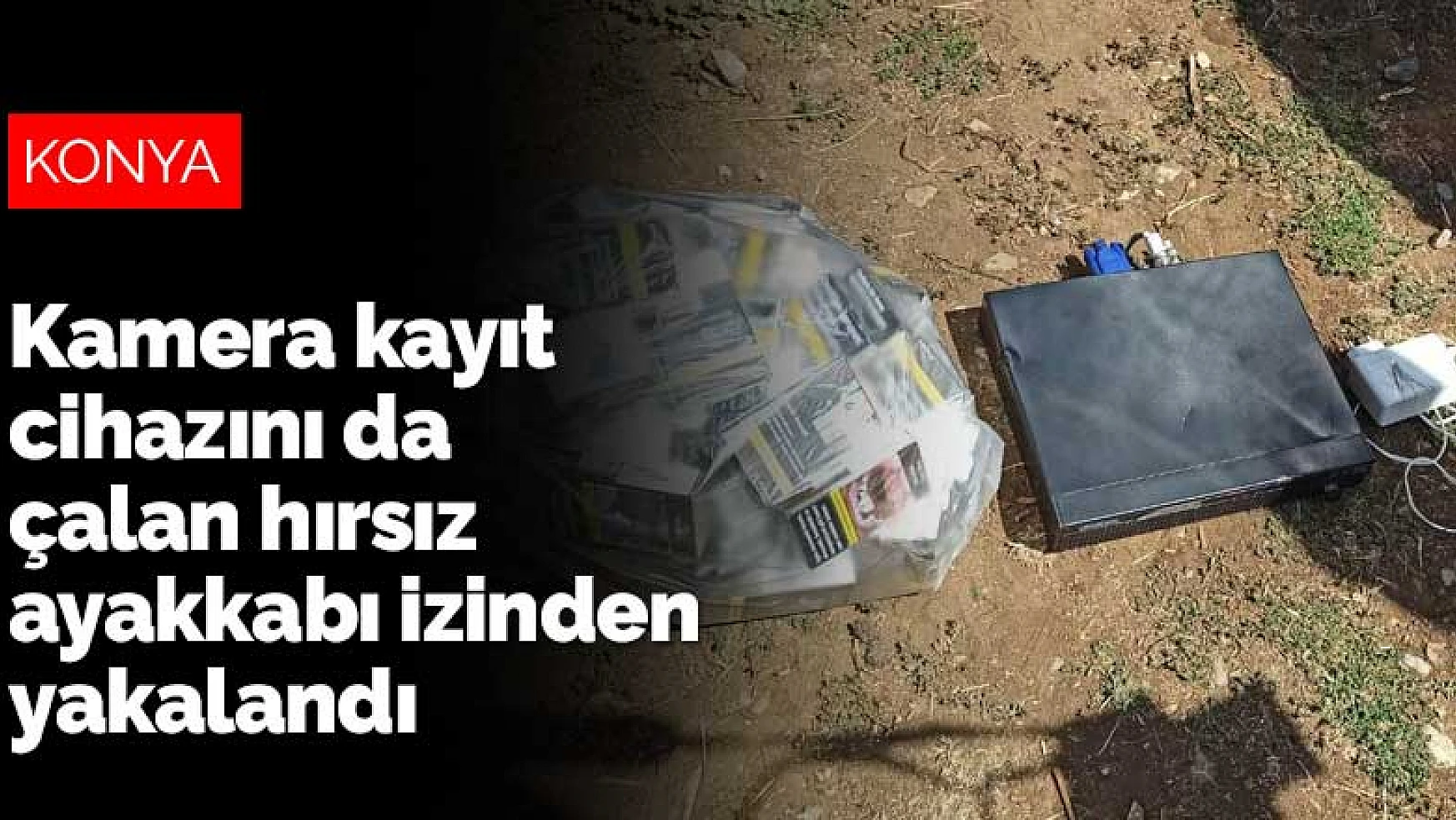 Konya'da girdiği markette kamera kayıt cihazını da çalan hırsız ayakkabı izinden yakalandı