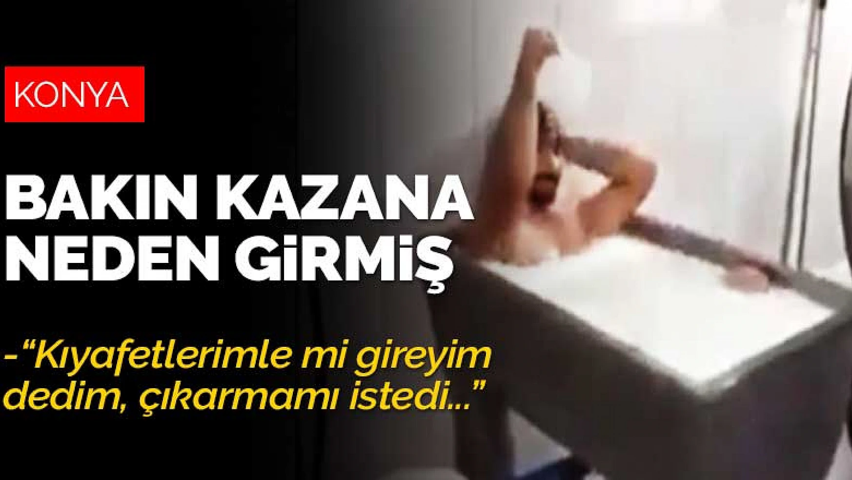 Konya'da tepkilere neden olan süt banyosu duruşması başladı! Kazana mahcup olduğu için girmiş