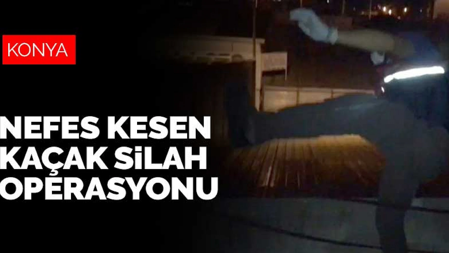 Jandarmadan Konya-Antalya bağlantılı nefes kesen kaçak silah operasyonu